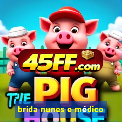 brida nunes e médico